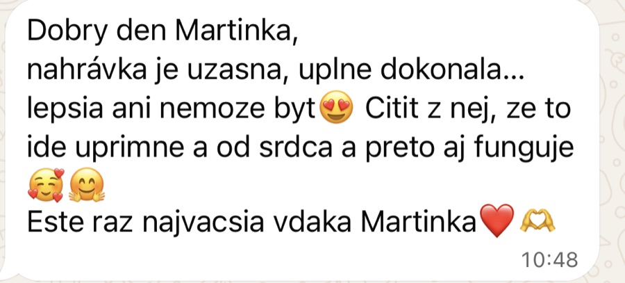 Zpráva klientky: nahrávka je úžasná, úplně dokonalá, je cítit, že jde od srdce a proto funguje